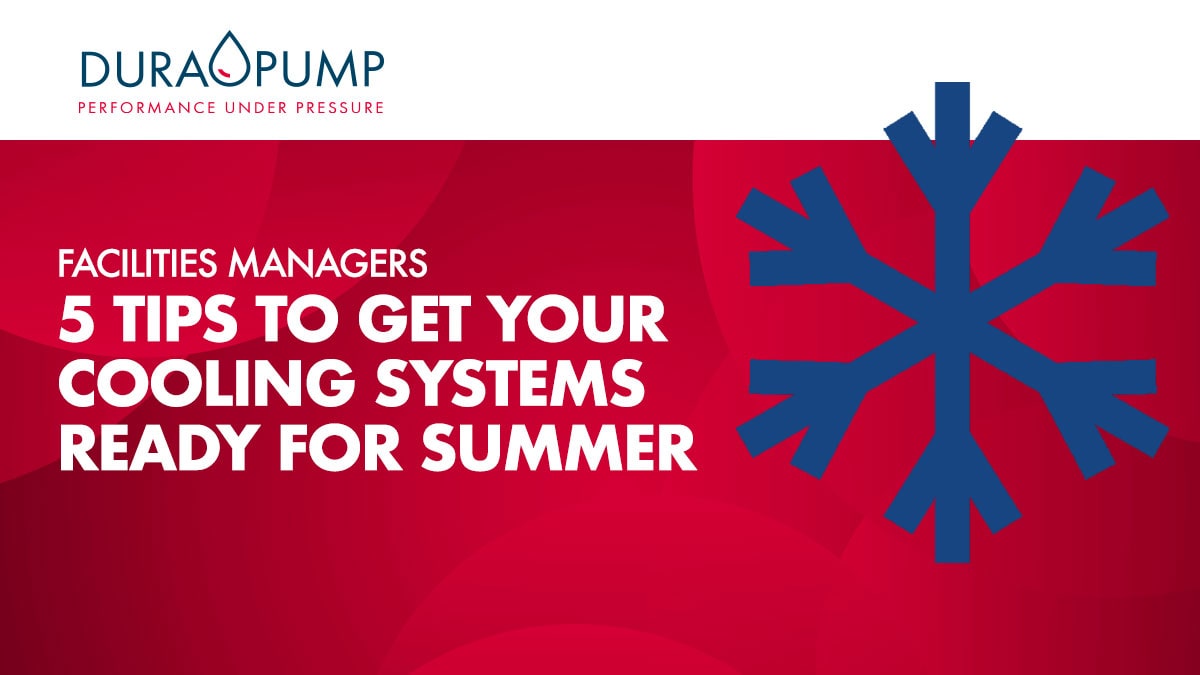 Facilities Managers: 5 tips to get your cooling systems ready for summer